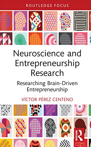 Neuroscience and Entrepreneurship Research: Researching Brain-Driven Entrepreneurship (Routledge Focus on Business and Management) von Routledge